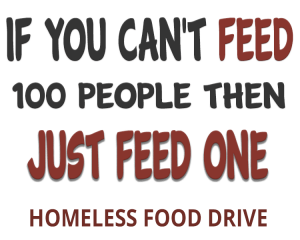 If you cannot feed 100 people then just feed one